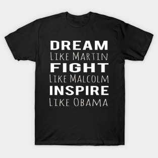 Dream Like Martin Fight Like Malcolm Inspire Like Obama T-Shirt